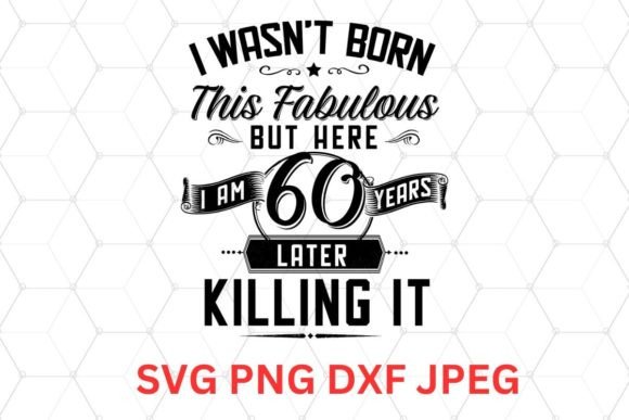 Download 60 and Fabulous Birthday SVG, PNG, DXF, - Birthday Collection